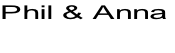 Phil & Anna